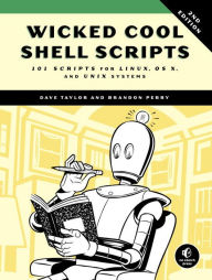 Title: Wicked Cool Shell Scripts, 2nd Edition: 101 Scripts for Linux, OS X, and UNIX Systems, Author: Dave Taylor