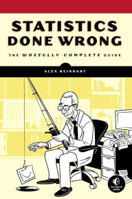 Title: Statistics Done Wrong: The Woefully Complete Guide, Author: Alex Reinhart