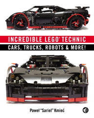 Title: Incredible LEGO Technic: Cars, Trucks, Robots & More!, Author: Pawel Sariel Kmiec