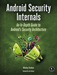 Title: Android Security Internals: An In-Depth Guide to Android's Security Architecture, Author: Nikolay Elenkov