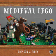 Title: Medieval LEGO, Author: Greyson J. Riley