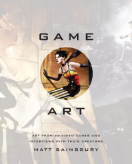 Title: Game Art: Art from 40 Video Games and Interviews with Their Creators, Author: Matt Sainsbury