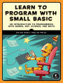 Learn to Program with Small Basic: An Introduction to Programming with Games, Art, Science, and Math