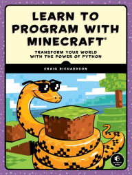 Title: Learn to Program with Minecraft: Transform Your World with the Power of Python, Author: Craig Richardson