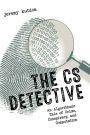 The CS Detective: A Tale of Algorithms, Computation, and Conspiracy