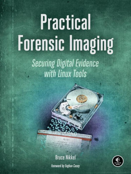 Practical Forensic Imaging: Securing Digital Evidence with Linux Tools