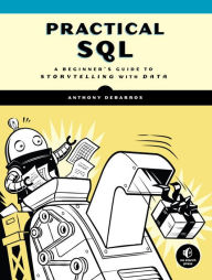 Title: Practical SQL: A Beginner's Guide to Storytelling with Data, Author: Anthony DeBarros