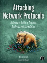 Title: Attacking Network Protocols: A Hacker's Guide to Capture, Analysis, and Exploitation, Author: James Forshaw