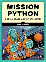 Title: Mission Python: A Galactic Programming Adventure, Author: Sean McManus