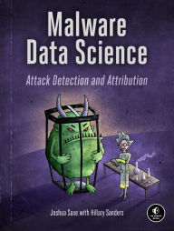 Title: Malware Data Science: Attack Detection and Attribution, Author: Joshua Saxe