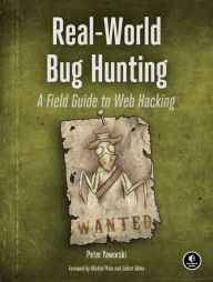 Free ebook textbooks download Real-World Bug Hunting: A Field Guide to Web Hacking