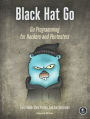 Black Hat Go: Go Programming For Hackers and Pentesters