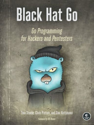 Title: Black Hat Go: Go Programming For Hackers and Pentesters, Author: Tom Steele