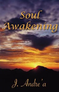 Title: Soul Awakening, Author: J. Andrea