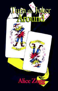 Title: Turn The Joker Around, Author: Alice Zogg