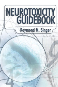 Title: Neurotoxicity Guidebook, Author: Ph D Raymond Singer