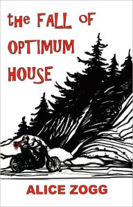 Title: The Fall of Optimum House, Author: Alice Zogg