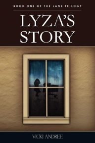 Title: Lyza's Story: Book One of the Lane Trilogy, Author: Vicki Andree