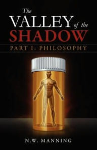 Title: The Valley of the Shadow: Part I Philosophy, Author: N. W. Manning