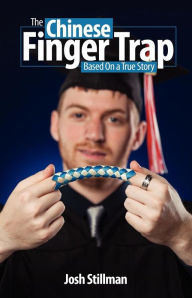 Title: The Chinese Finger Trap, Author: Josh Stillman