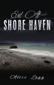 Title: EVIL AT SHORE HAVEN, Author: Alice Zogg