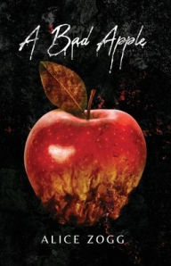 Title: A Bad Apple, Author: Alice Zogg