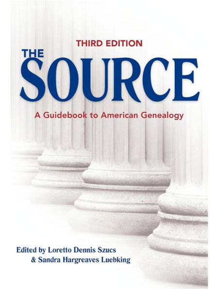 The Source: A Guidebook to American Genealogy / Edition 3