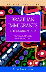 Title: Brazilian Immigrants in the United States: Cultural Imperialism and Social Class, Author: Bernadete Beserra