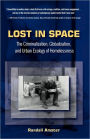 Lost in Space: The Criminalization, Globalization and Urban Ecology of Homelessness