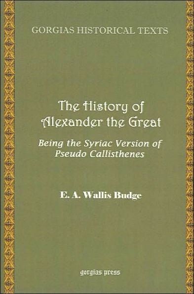 The History of Alexander the Great, Being the Syriac Version of Pseudo Callisthenes