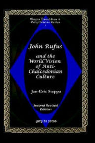 Title: John Rufus and the World Vision of Anti-Chalcedonean Culture, Author: Jan-Eric Steppa