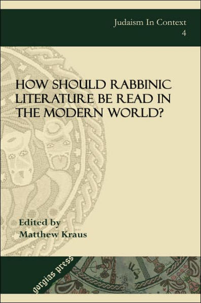 How Should Rabbinic Literature Be Read in the Modern World?