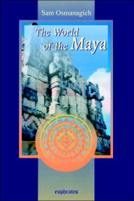 Title: The World of the Maya, Author: Sam Osmanagich