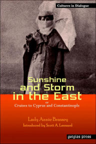 Title: Sunshine and Storm in the East, or Cruises to Cyprus and Constantinople, Author: Lady Annie Brassey
