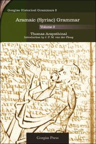 Title: Aramaic (Syriac) Grammar (Volume 2), Author: Thomas Arayathinal
