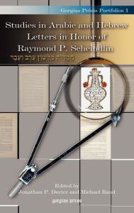 Title: Studies in Arabic and Hebrew Letters in Honor of Raymond P. Scheindlin, Author: Jonathan P. Decter