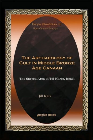 The Archaeology of Cult in Middle Bronze Age Canaan