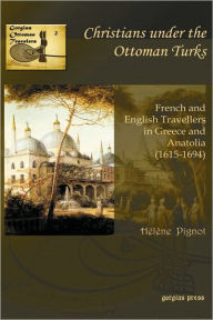 Title: Christians Under the Ottoman Turks, Author: Helene Pignot