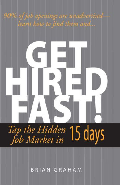 Get Hired Fast!: Tap The Hidden Job Market 15 Days