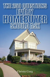 Title: The 250 Questions Every Homebuyer Should Ask, Author: Christie Craig