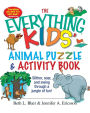 The Everything Kids' Animal Puzzles & Activity Book: Slither, Soar, And Swing Through A Jungle Of Fun!