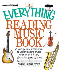Title: The Everything Reading Music: A Step-By-Step Introduction To Understanding Music Notation And Theory, Author: Marc Schonbrun