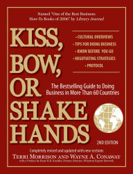 Title: Kiss, Bow, or Shake Hands, 2nd Edition: The Bestselling Guide to Doing Business in More Than 60 Countries, Author: Terri Morrison