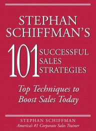 Title: Stephan Schiffman's 101 Successful Sales Strategies: Top Techniques to Boost Sales Today, Author: Stephan Schiffman