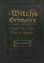 A Witch's Grimoire: Create Your Own Book of Shadows