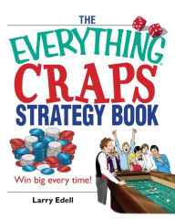 Title: The Everything Craps Strategy Book: Win Big Every Time!, Author: Larry Edell