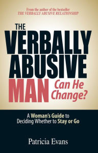 The Verbally Abusive Man, Can He Change?: A Woman's Guide to Deciding Whether to Stay or Go