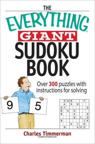 Title: The Everything Giant Sudoku Book: Over 300 Puzzles With Instructions for Solving, Author: Charles Timmerman