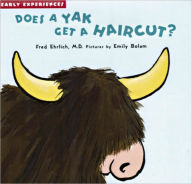 Title: Does A Yak Get A Haircut? (Early Experiences Series), Author: H. M. Ehrlich