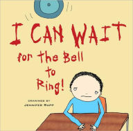 Title: I Can Wait for the Bell to Ring!, Author: Jennifer Rapp